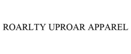 ROARLTY UPROAR APPAREL trademark