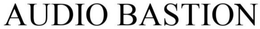AUDIO BASTION trademark
