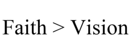 FAITH > VISION trademark
