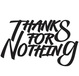 THANKS FOR NOTHING trademark