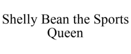 SHELLY BEAN THE SPORTS QUEEN trademark