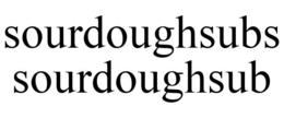 SOURDOUGHSUBS SOURDOUGHSUB trademark