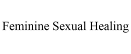 FEMININE SEXUAL HEALING trademark