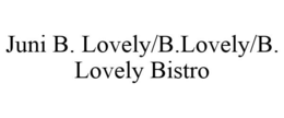 JUNI B. LOVELY/B.LOVELY/B. LOVELY BISTRO trademark