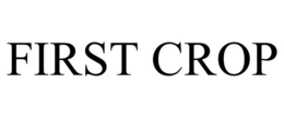 FIRST CROP trademark