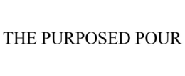 THE PURPOSED POUR trademark
