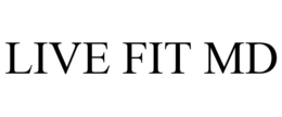 LIVE FIT MD trademark
