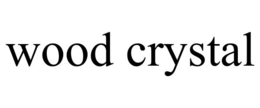 WOOD CRYSTAL trademark