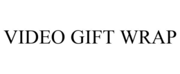 VIDEO GIFT WRAP trademark