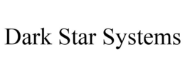 DARK STAR SYSTEMS trademark
