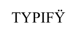 TYPIFY trademark
