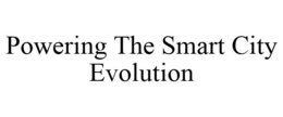 POWERING THE SMART CITY EVOLUTION trademark