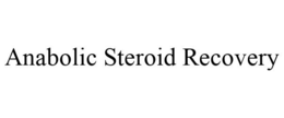 ANABOLIC STEROID RECOVERY trademark