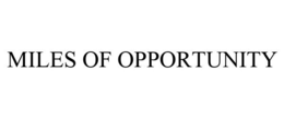 MILES OF OPPORTUNITY trademark