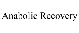ANABOLIC RECOVERY trademark