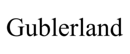 GUBLERLAND trademark