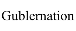 GUBLERNATION trademark