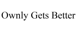 OWNLY GETS BETTER trademark