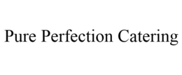 PURE PERFECTION CATERING trademark