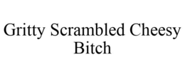 GRITTY SCRAMBLED CHEESY BITCH trademark