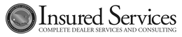 INSURED SERVICES COMPLETE DEALER SERVICES AND CONSULTING INSURED SERVICES COMPLETE DEALER SERVICES AND CONSULTING trademark