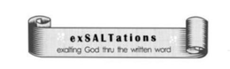 EXSALTATIONS  EXALTING GOD THRU THE WRITTEN WORD trademark