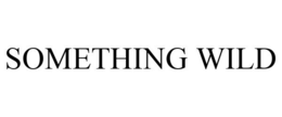 SOMETHING WILD trademark