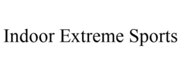 INDOOR EXTREME SPORTS trademark