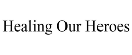 HEALING OUR HEROES trademark