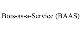 BOTS-AS-A-SERVICE (BAAS) trademark