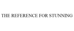 THE REFERENCE FOR STUNNING trademark