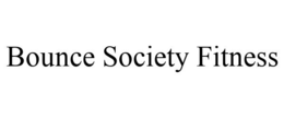 BOUNCE SOCIETY FITNESS trademark