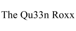 THE QU33N ROXX trademark