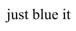 JUST BLUE IT trademark