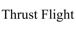 THRUST FLIGHT trademark