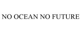 NO OCEAN NO FUTURE trademark