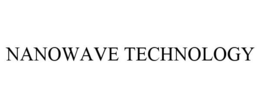 NANOWAVE TECHNOLOGY trademark