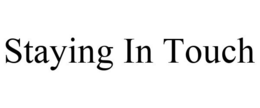 STAYING IN TOUCH trademark