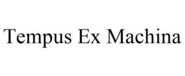 TEMPUS EX MACHINA trademark