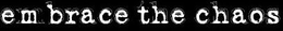 EMBRACE THE CHAOS trademark