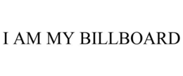 I AM MY BILLBOARD trademark