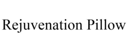 REJUVENATION PILLOW trademark