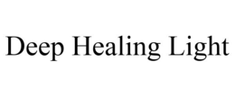 DEEP HEALING LIGHT trademark