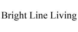 BRIGHT LINE LIVING trademark