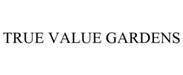 TRUE VALUE GARDENS trademark