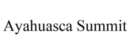 AYAHUASCA SUMMIT trademark