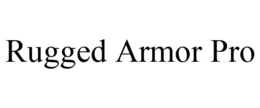 RUGGED ARMOR PRO trademark