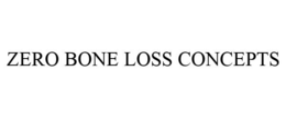 ZERO BONE LOSS CONCEPTS trademark