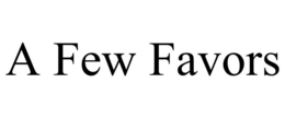 A FEW FAVORS trademark
