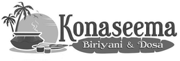 KONASEEMA BIRIYANI & DOSA trademark